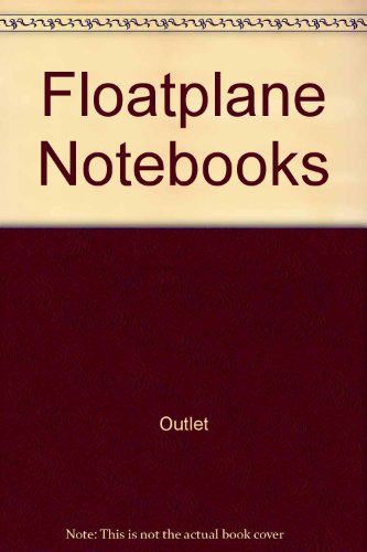 9780517086377: The Floatplane Notebooks