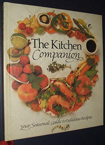 Beispielbild fr Kitchen Companion: A Seasonal Guide zum Verkauf von Best Books And Antiques