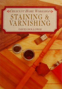 Stock image for Staining & Varnishing Crescent Home Workshop for sale by Lavender Path Antiques & Books
