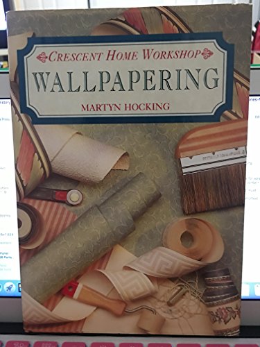 9780517087817: Wallpapering (Crescent Home Workshop)