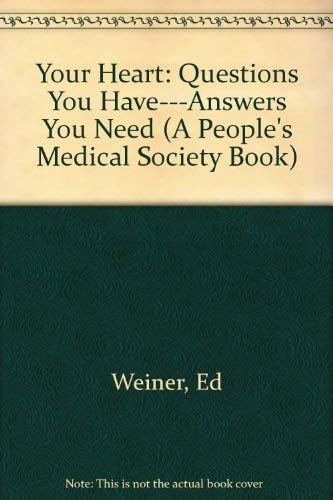 Imagen de archivo de Your Heart: Questions You Have . Answers You Need (A People's Medical Society Book) a la venta por Wonder Book