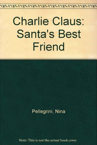 9780517093092: Charlie Claus: Santa's Best Friend