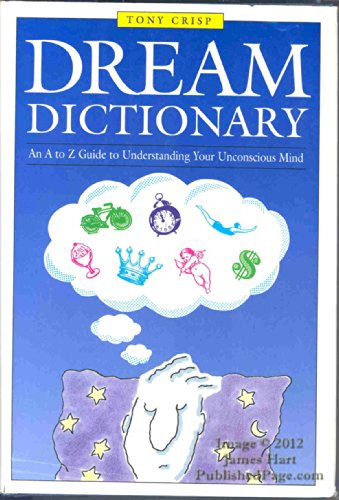 Imagen de archivo de Dream Dictionary: An A to Z Guide to Understanding Your Unconscious Mind a la venta por Goldstone Books