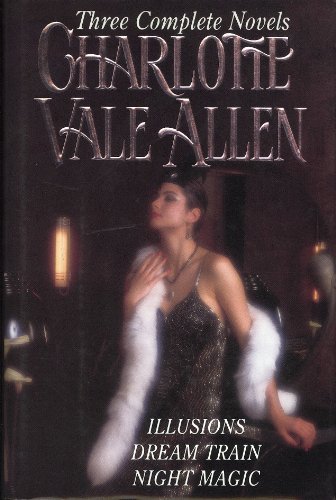9780517093641: Charlotte Vale Allen: Three Complete Novels : Illusions/Dream Train/Night Magic