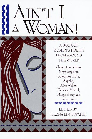 Imagen de archivo de Aint I A Woman!-A Book Of WOman's Poetry From Around The World a la venta por Foxtrot Books