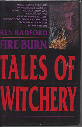 Imagen de archivo de Fire Burn: Tales of Witchery, a collection of true accounts of witchcraft and demonology a la venta por HPB Inc.