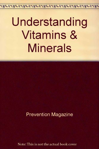 Understanding Vitamins & Minerals (9780517095744) by Prevention Magazine Editors