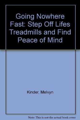 9780517095775: Going Nowhere Fast: Step Off Lifes Treadmills and Find Peace of Mind