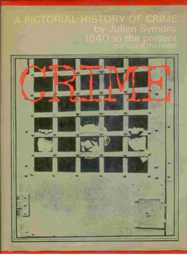 Beispielbild fr CRIME A Pictorial History of Crime 1840 to the Present zum Verkauf von Half Price Books Inc.