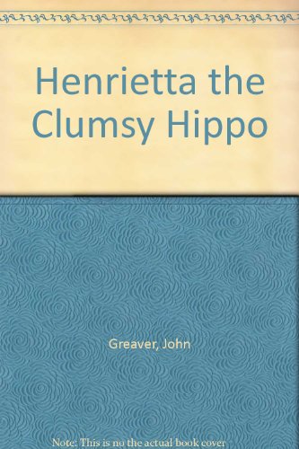 9780517099285: Henrietta the Clumsy Hippo