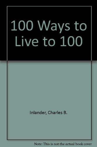 9780517100172: 100 Ways to Live to 100
