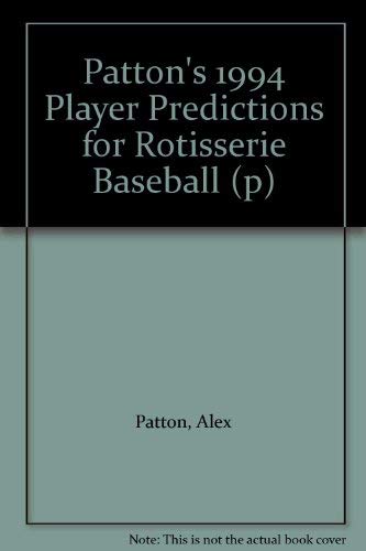 Patton's 1994 Player Predictions for Rotisserie Baseball (p) (9780517100189) by Patton, Alex