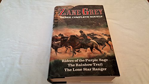 Beispielbild fr Zane Grey: Three Complete Novels: Riders of the Purple Sage, The Rainbow Trail, & The Lone Star Ranger zum Verkauf von Wonder Book
