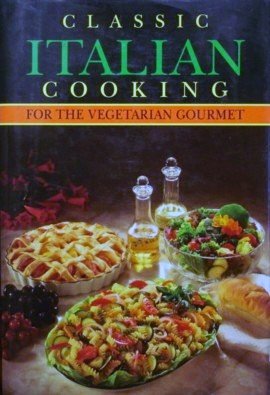 Beispielbild fr Classic Italian Cooking for the Vegetarian Gourmet zum Verkauf von WorldofBooks