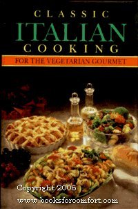 Imagen de archivo de Classic Italian Cooking for the Vegetarian Gourmet a la venta por Wonder Book