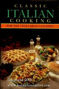 Stock image for Classic Italian Cooking for the Vegetarian Gourmet for sale by Wonder Book