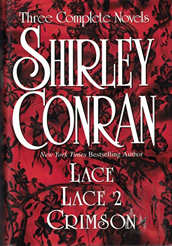 Stock image for Shirley Conran: Three Complete Novels: Lace, Lace 2 and Crimson for sale by Half Price Books Inc.