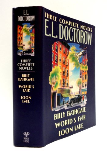 Stock image for E.L. Doctorow Three Complete Novels : Billy Bathgate; World's Fair; Loon lake for sale by Better World Books