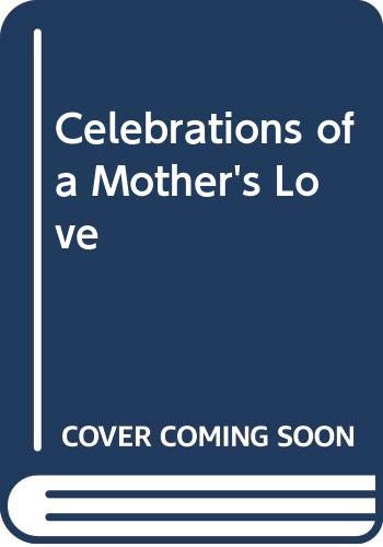 Beispielbild fr Celebrations of a Mother's Love zum Verkauf von Wonder Book
