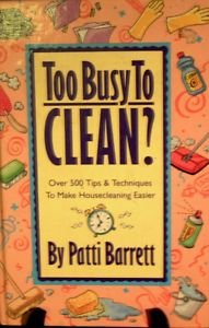 Beispielbild fr Too Busy to Clean : Over 500 Tips and Techniques to Make Housecleaning Easier zum Verkauf von Better World Books