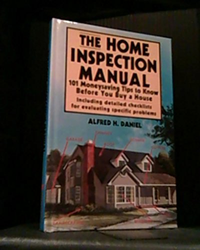 Imagen de archivo de The Home Inspection Manual: 101 Moneysaving Tips to Know Before You Buy a House a la venta por Wonder Book