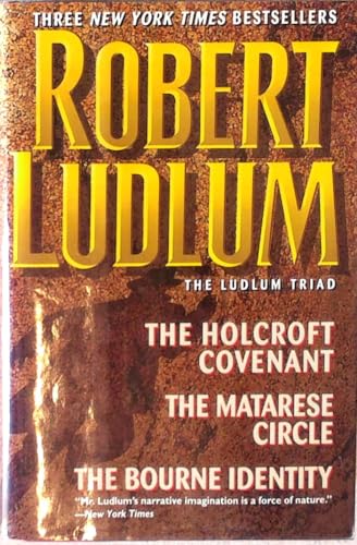 Beispielbild fr Three Complete Novels, the Ludlum Triad: The Holcroft Covenant/ the Matarese Circle/ the Bourne Identity zum Verkauf von WorldofBooks