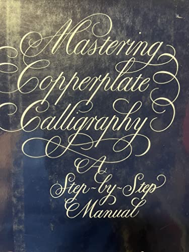 9780517101346: Mastering Copperplate Calligraphy: A Step-By-Step Manual