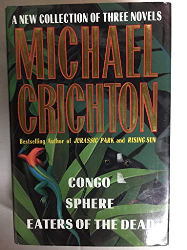 Imagen de archivo de A New Collection of Three Complete Novels: Congo, Sphere, Eaters of the Dead a la venta por ZBK Books