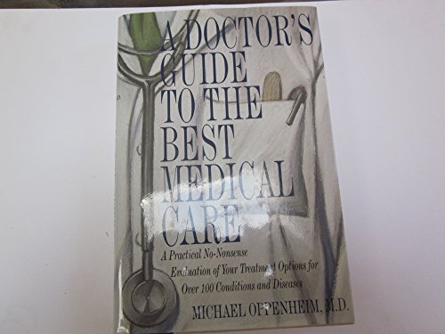 Stock image for A Doctor's Guide to the Best Medical Care for sale by Wonder Book