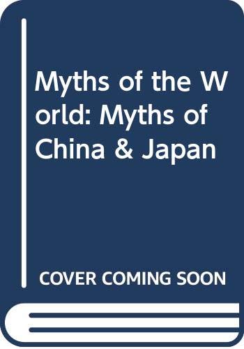 Imagen de archivo de Myths of the World: Myths of China & Japan a la venta por Wonder Book
