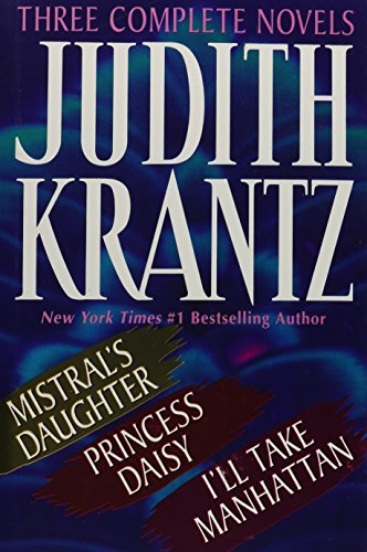 9780517101803: Judith Krantz: Three Complete Novels : Mistral's Daughter/Daisy, Princess/I'll Take Manhattan