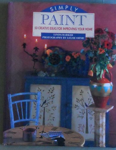 Beispielbild fr Simply Paint: 50 Creative Ideas for Improving Your Home zum Verkauf von SecondSale