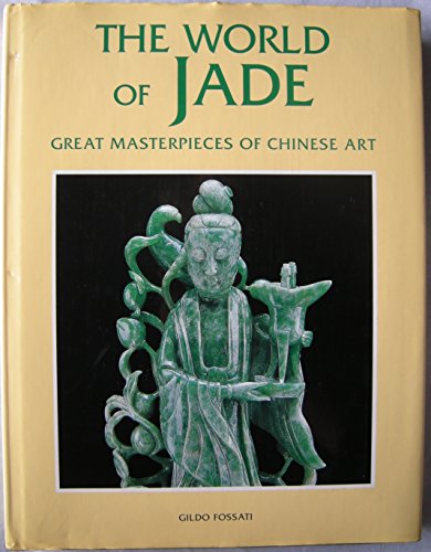 The World of Jade. Great Masterpieces of Chinese Art.