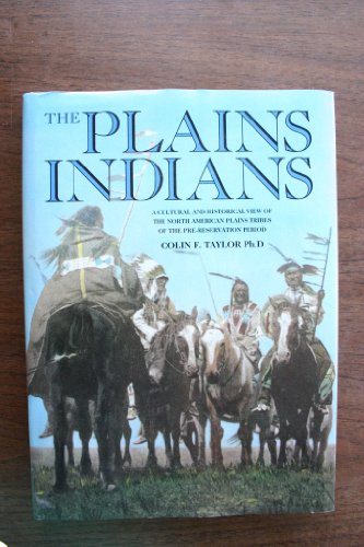 The Plains Indians. A Cultural and Historical View of the North American Plains Tribes of the Pre...