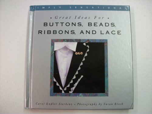 Imagen de archivo de Buttons, Beads, Ribbons, and Lace (Simply Sensational Series) a la venta por WorldofBooks