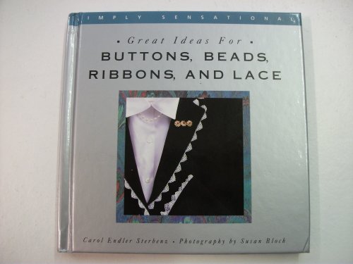 9780517103029: Buttons, Beads, Ribbons, & Lace (Simply Sensational Series)