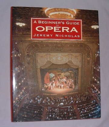 Imagen de archivo de A Beginner's Guide to the Opera a la venta por Better World Books