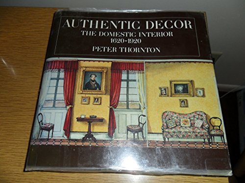 9780517103289: Authentic Decor: The Domestic Interior, 1620-1920