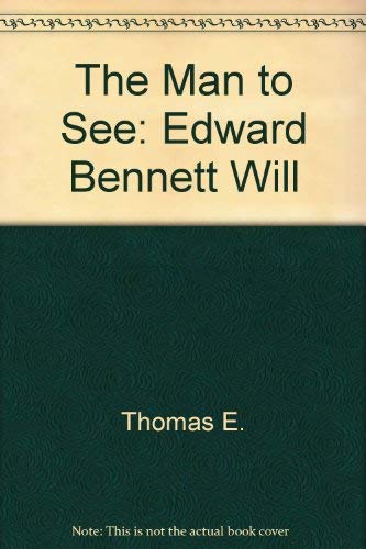 9780517104286: The Man to See: Edward Bennett Will by Thomas E.