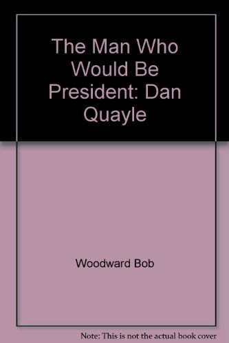 Beispielbild fr The Man Who Would Be President - Dan Quayle zum Verkauf von Jerry Merkel