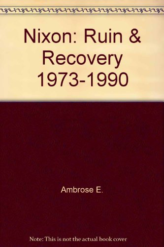 9780517104316: Nixon: Ruin & Recovery 1973-1990