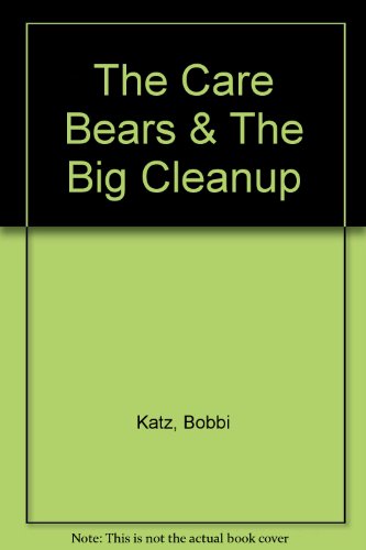 The Care Bears & The Big Cleanup (9780517104736) by Katz, Bobbi