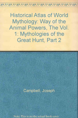 9780517105252: Historical Atlas of World Mythology: Way of the Animal Powers, The Vol. 1: Mythologies of the Great Hunt, Part 2