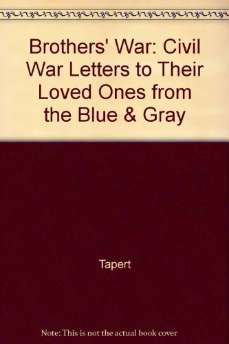 9780517106082: The Brothers' War: Civil War Letters to Their Loved Ones from the Blue & Gray