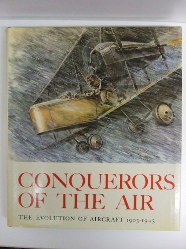9780517107539: Conquerors of the Air: The Evolution of Aircraft 1903-1945