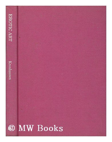 Stock image for Erotic Art : a survey of erotic fact and fancy in the fine arts / compiled by Drs. Phyllis and Eberhard Kronhausen for sale by HPB Inc.