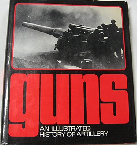 9780517115848: Guns; An Illustrated History of Artillery