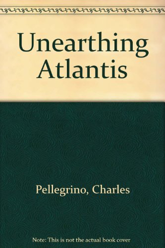 9780517116067: Unearthing Atlantis [Hardcover] by Pellegrino, Charles