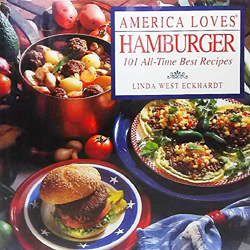 Imagen de archivo de America Loves Hamburger : One Hundred One All-Time Best Recipes a la venta por Better World Books