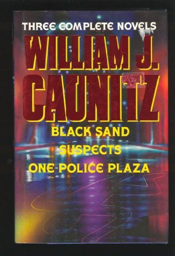 Stock image for William Caunitz: Three Complete Novels : Black Sand / Suspects / One Police Plaza for sale by AwesomeBooks